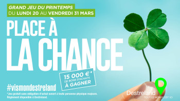 Avec l’arrivée du printemps, place à la chance à Destreland !